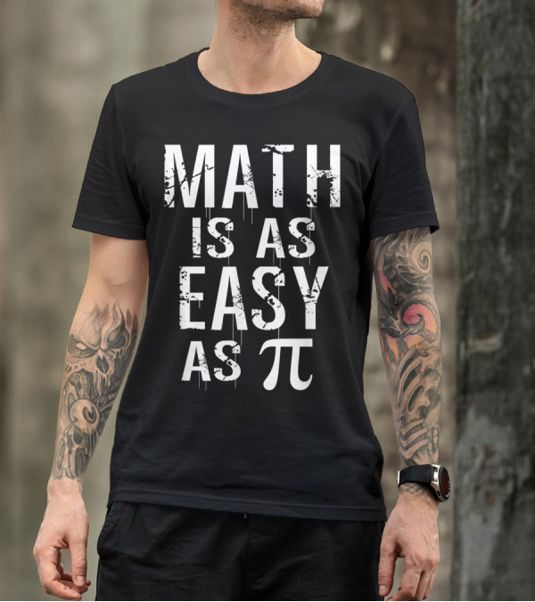 Math Is As Easy As Pi High School Math Teacher Pi Symbol Math Joke T-Shirt