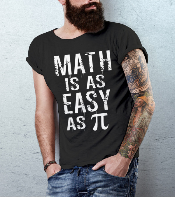 Math Is As Easy As Pi High School Math Teacher Pi Symbol Math Joke T-Shirt