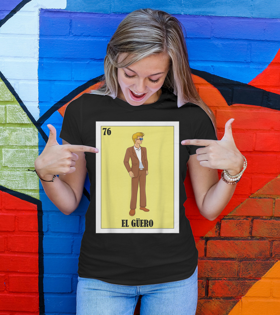 76 El Güero Lotería Card Blonde Guy Spanish T-Shirt