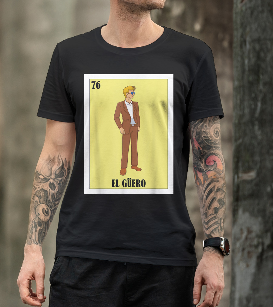 76 El Güero Lotería Card Blonde Guy Spanish T-Shirt