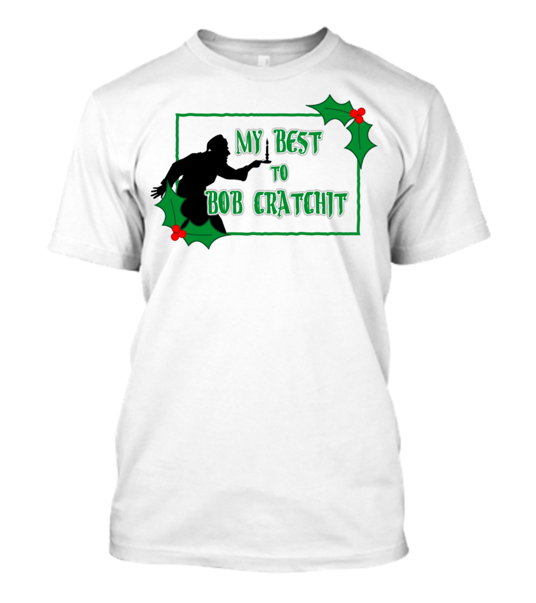 My Best To Bob Cratchit Silhouette With Holly T-Shirt