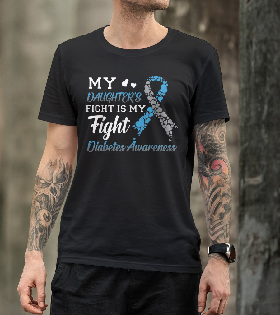 My Daughter's Fight Is My Fight Diabetes Awareness T-Shirt
