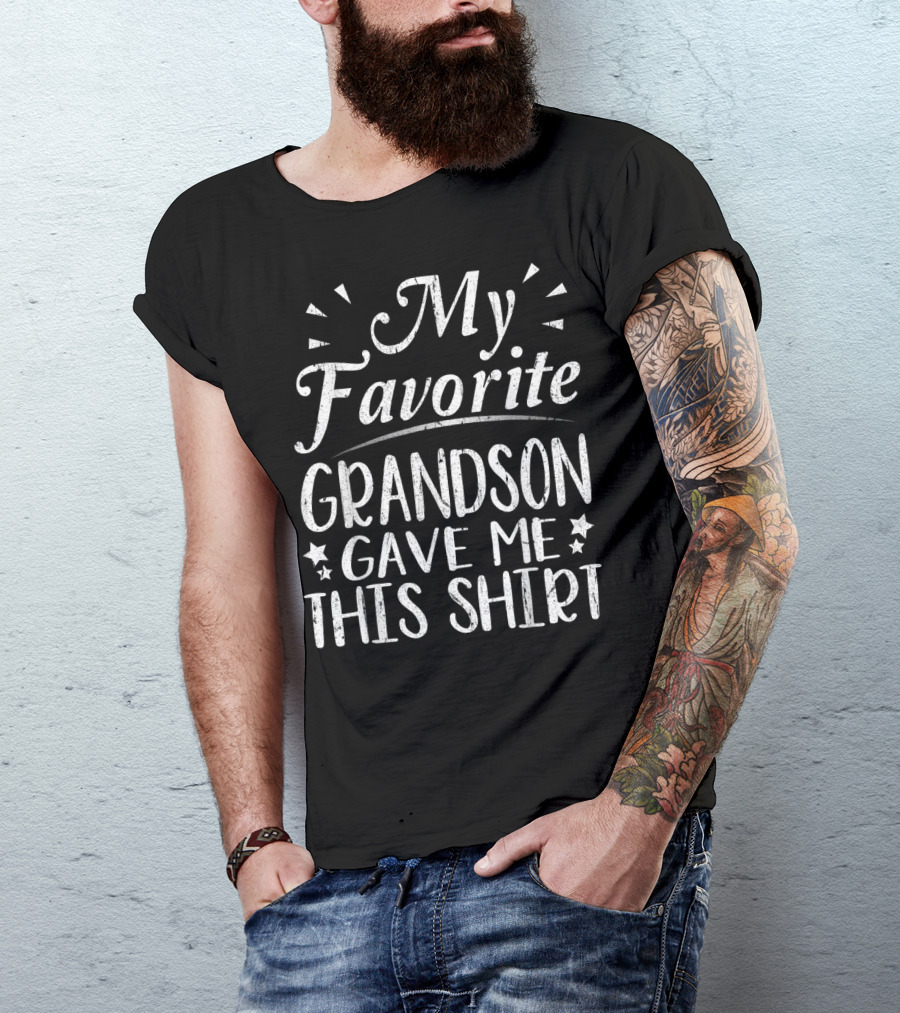 My Favorite Grandson Gave Me This T-Shirt