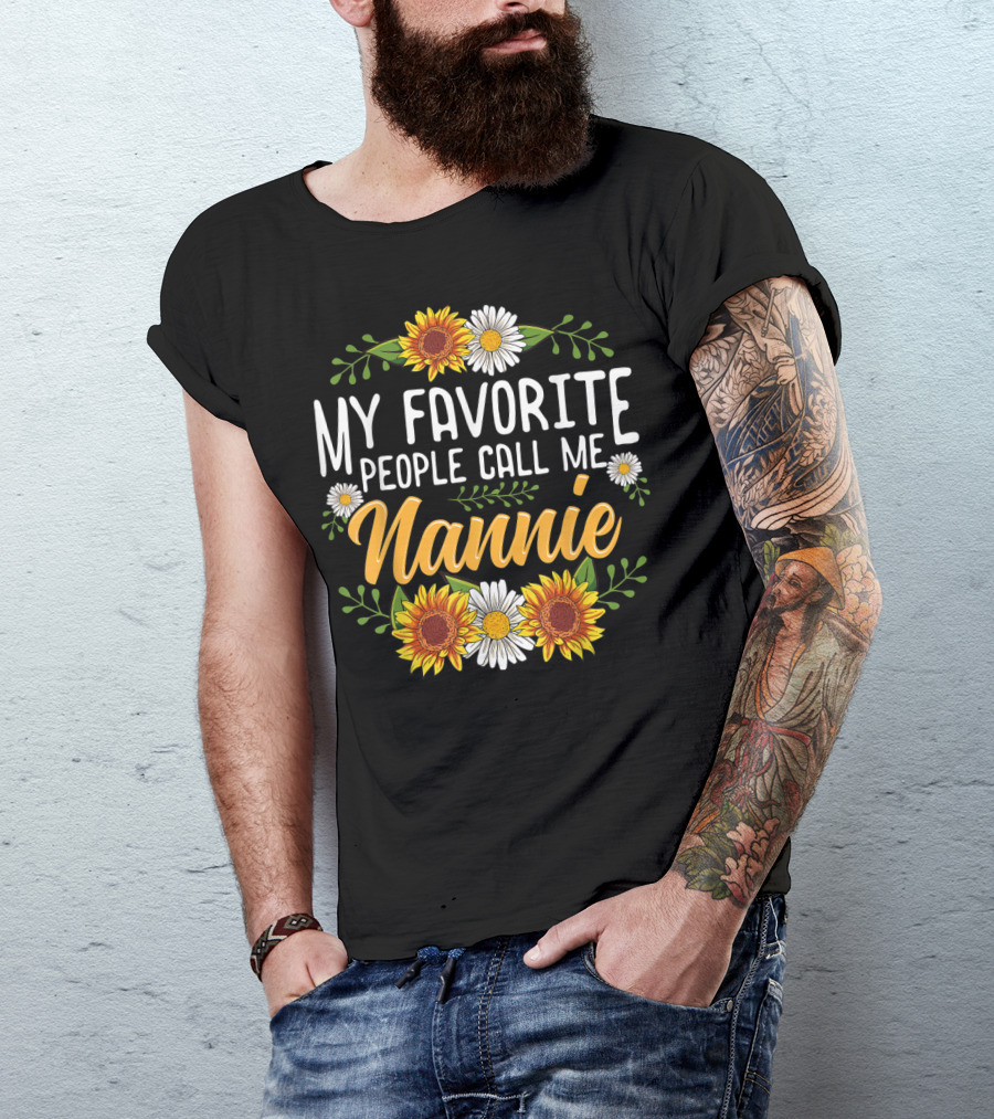 My Favorite People Call Me Nannie Sunflower And Daisy Floral T-Shirt