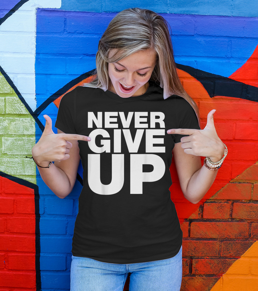 Never Give Up Bold Motivation T-Shirt