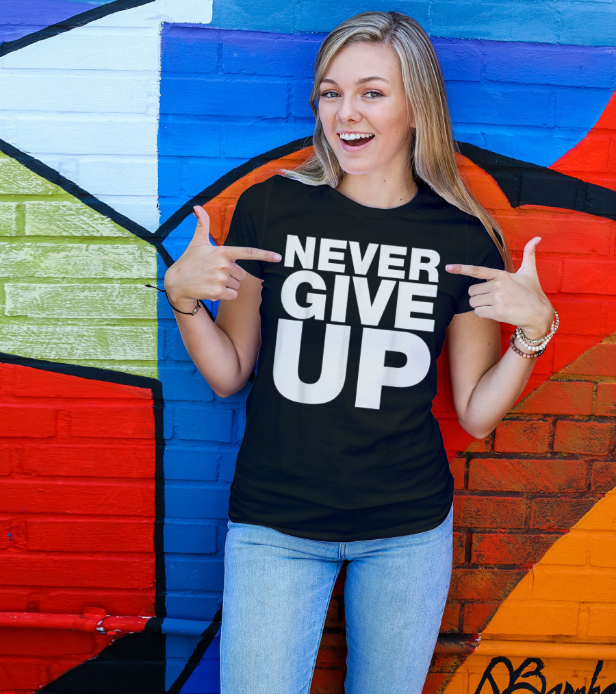 Never Give Up Bold Motivation T-Shirt