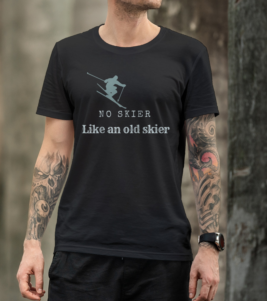No Skier Like An Old Skier Skiing Jumper T-Shirt