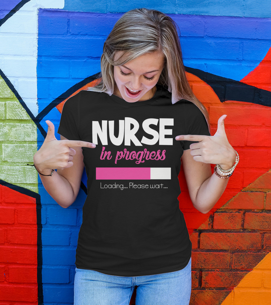 Nurse In Progress Loading Please Wait Funny Nursing Student School T-Shirt