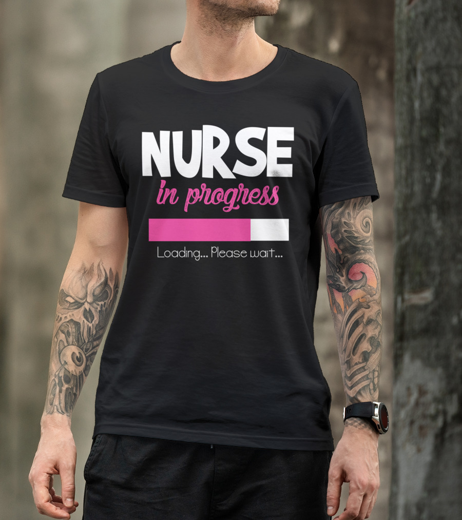 Nurse In Progress Loading Please Wait Funny Nursing Student School T-Shirt