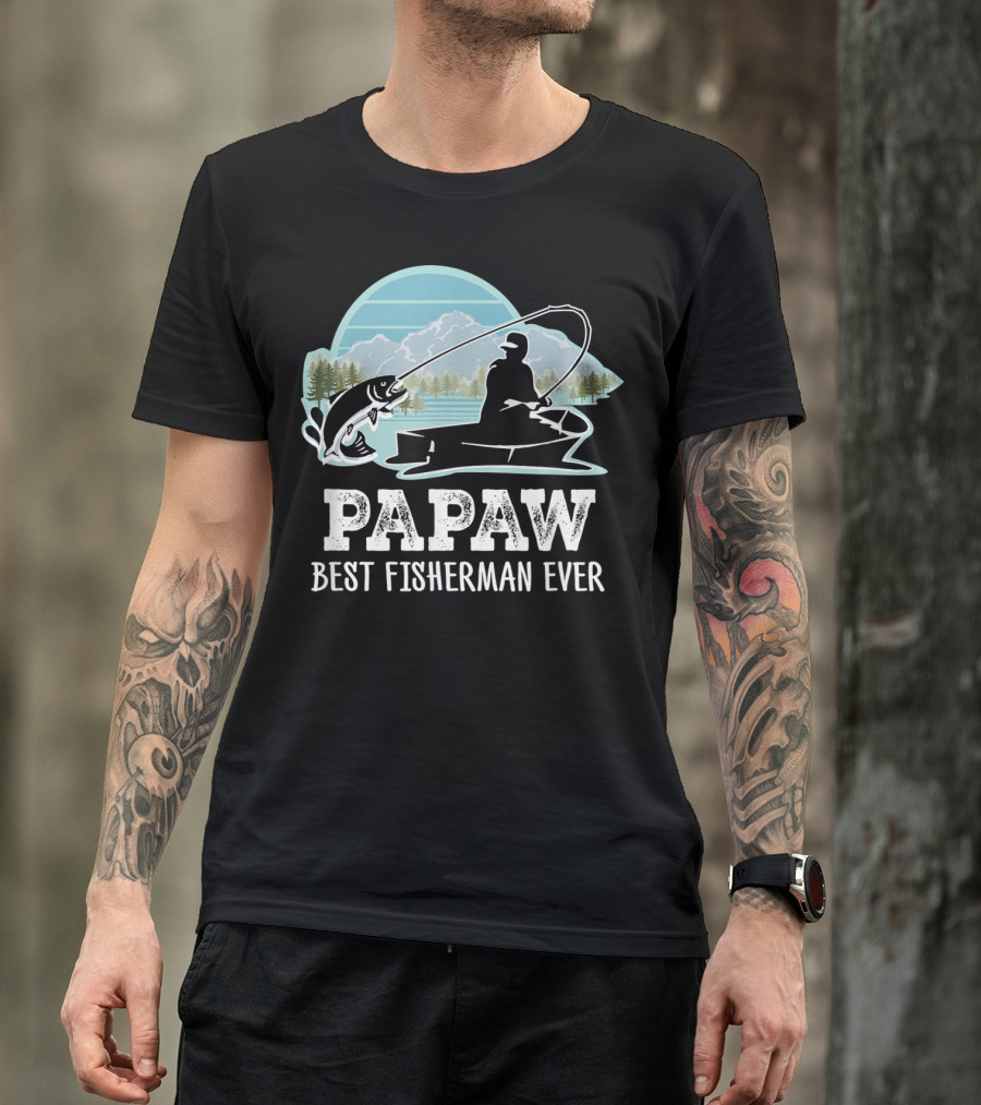 Papaw Best Fisherman Ever Fishing Grandpa T-Shirt