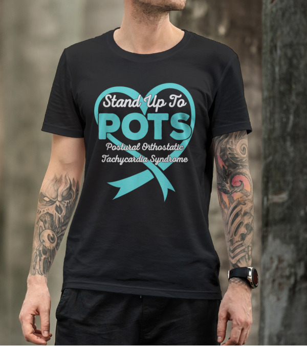 Stand Up To POTS Postural Orthostatic Tachycardia Syndrome T-Shirt