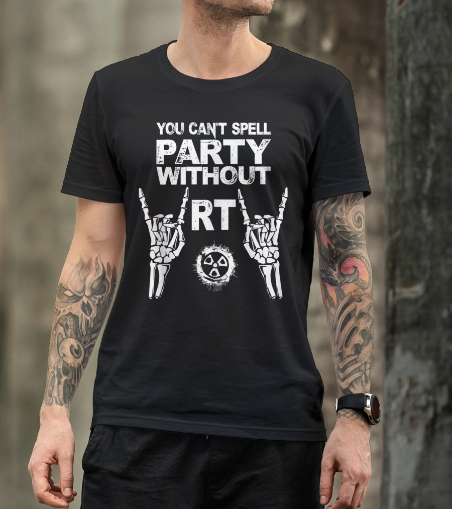 You Can't Spell Party Without RT Radiology Technologist Xray Graduation Party T-Shirt