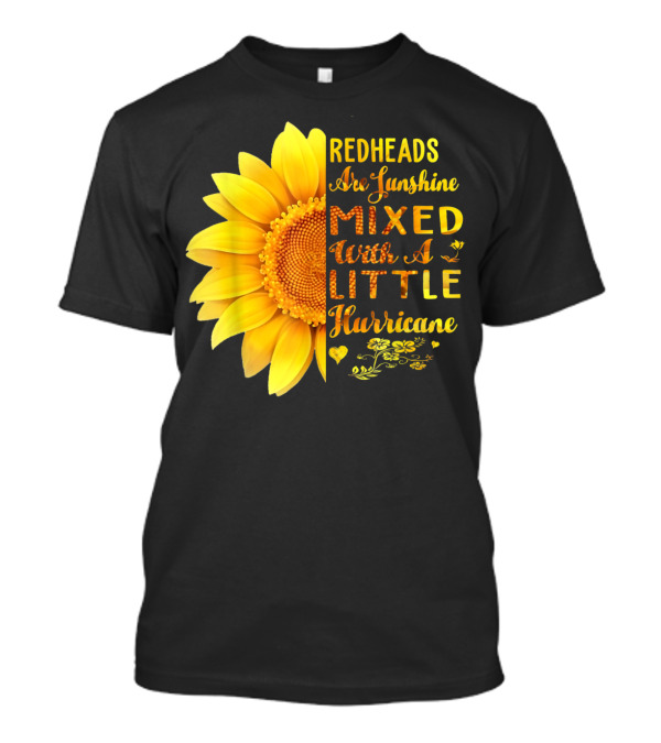 Redheads Are Sunshine Mixed With A Little Hurricane Sunflower T-Shirt