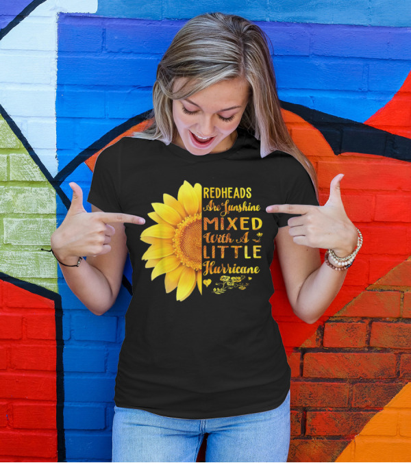 Redheads Are Sunshine Mixed With A Little Hurricane Sunflower T-Shirt