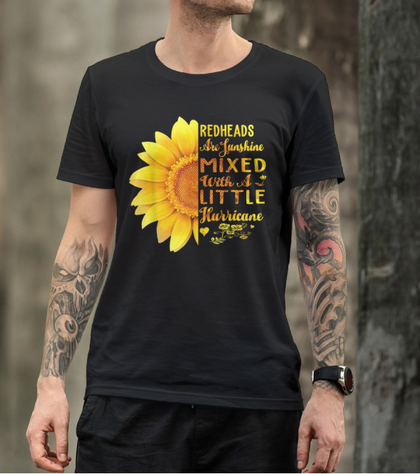 Redheads Are Sunshine Mixed With A Little Hurricane Sunflower T-Shirt