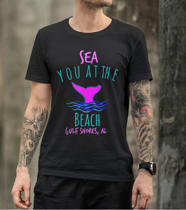 Sea You At The Beach Gulf Shores AL Whale Tail T-Shirt