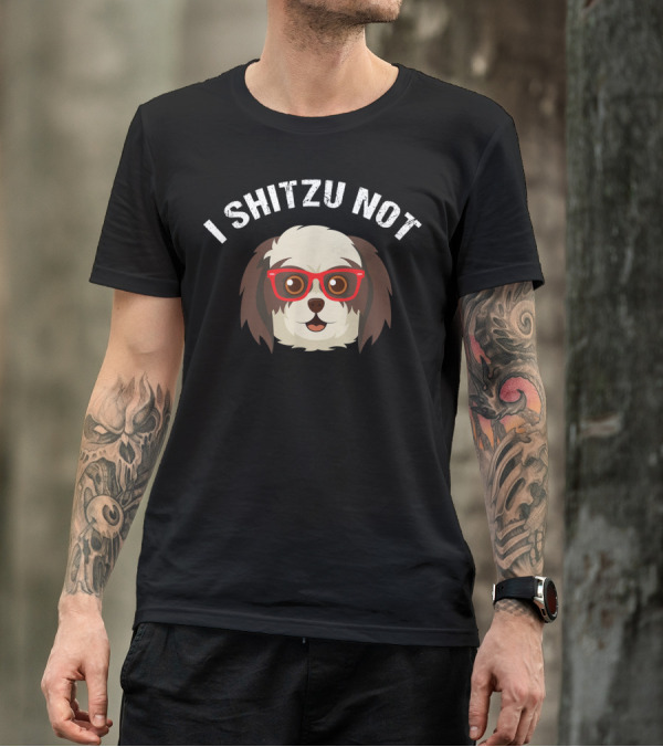 I Shitzu Not Funny Dog Lover With Glasses T-Shirt