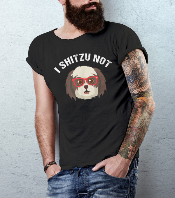 I Shitzu Not Funny Dog Lover With Glasses T-Shirt