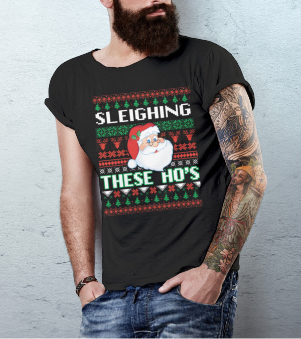 Sleighing These Ho's Santa Christmas T-Shirt
