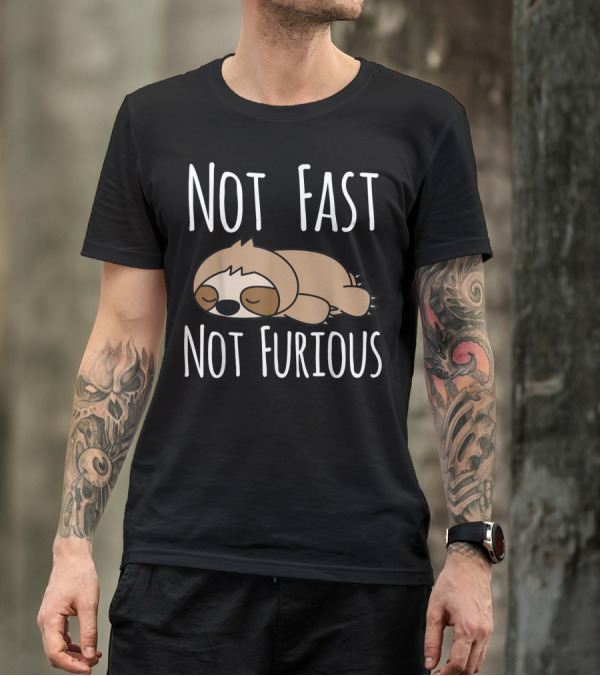 Not Fast Not Furious Sloth T-Shirt