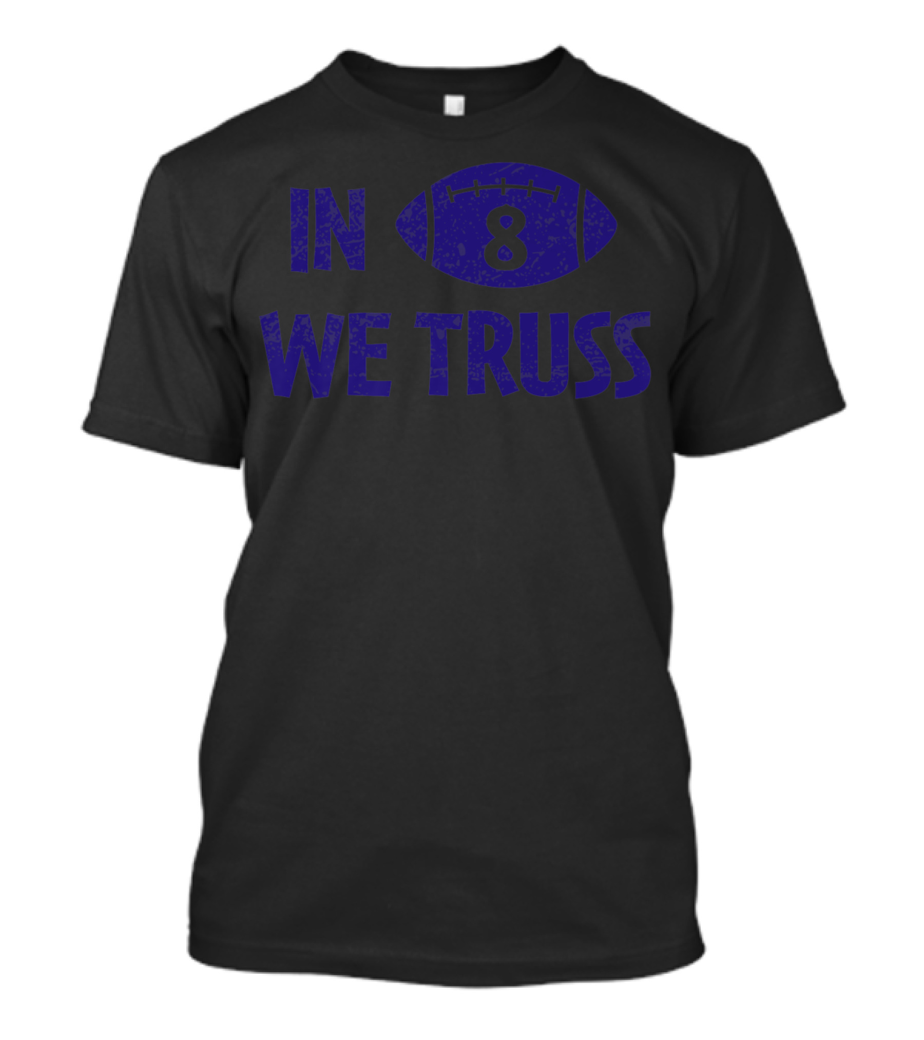 In 8 We Truss Baltimore Football T-Shirt