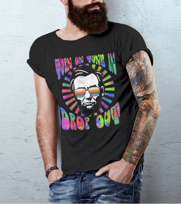 Turn On Tune In Drop Out Tie Dye EDM House Lincoln Psychedelic Sunglasses T-Shirt
