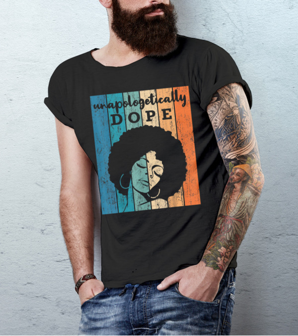 Unapologetically Dope Afro African American T-Shirt