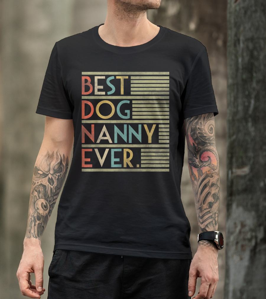 BEST DOG NANNY EVER FUNNY FOR DOG T-Shirt