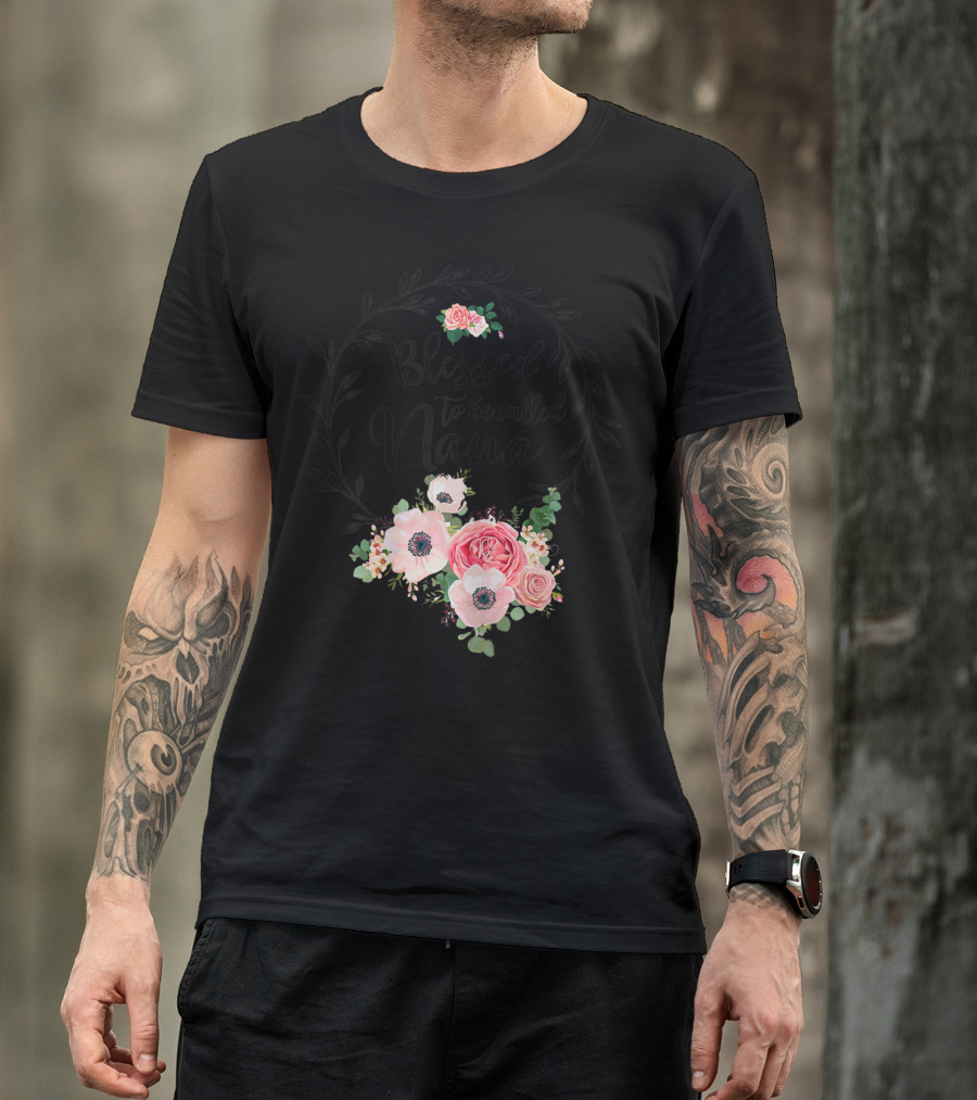 Blessed To Be Called Nana Floral Grandma Mother's Day Roses T-Shirt