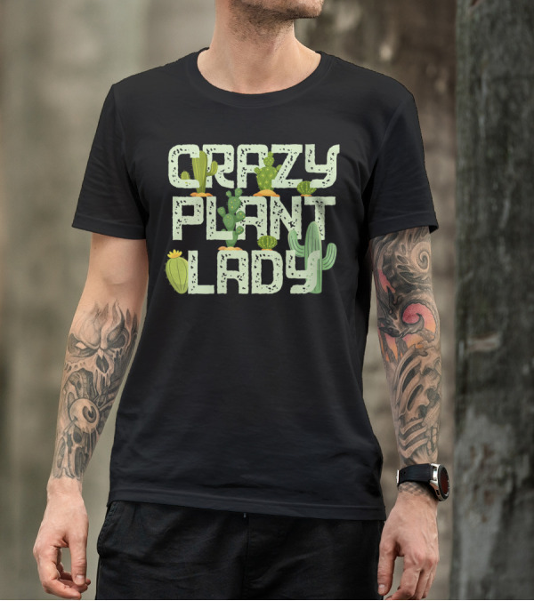 Crazy Plant Lady Funny Gardening With Cactuses T-Shirt
