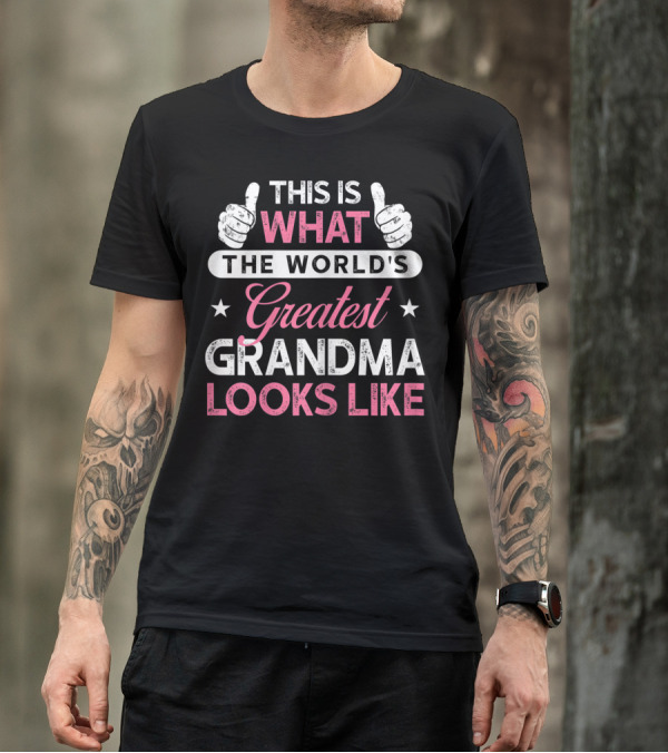 This Is What The World's Greatest Grandma Looks Like T-Shirt