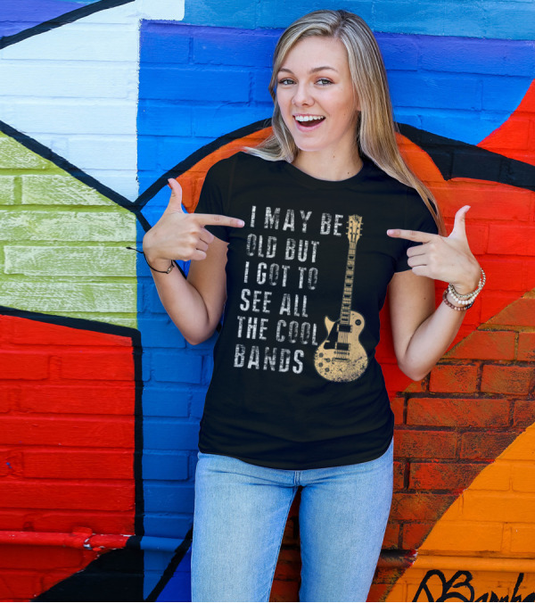 I May Be Old But I Got To See All The Cool Bands Electric Guitar Vintage Music Fans T-Shirt