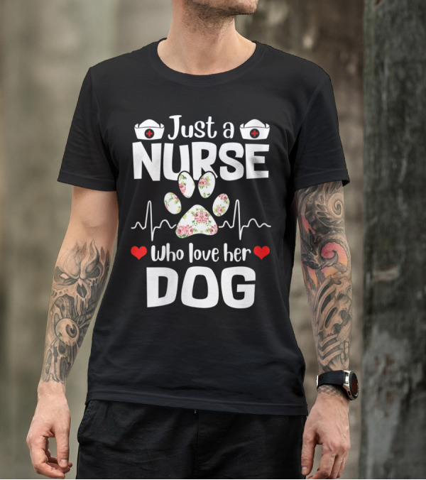 Just A Nurse Who Love Her Dog Paw Print With Floral Heartbeat And Medical Hat Accents T-Shirt