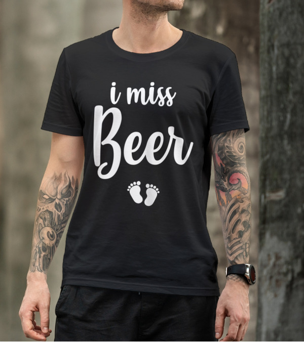 Pregnant Mom To Be I Miss Beer Baby Feet T-Shirt