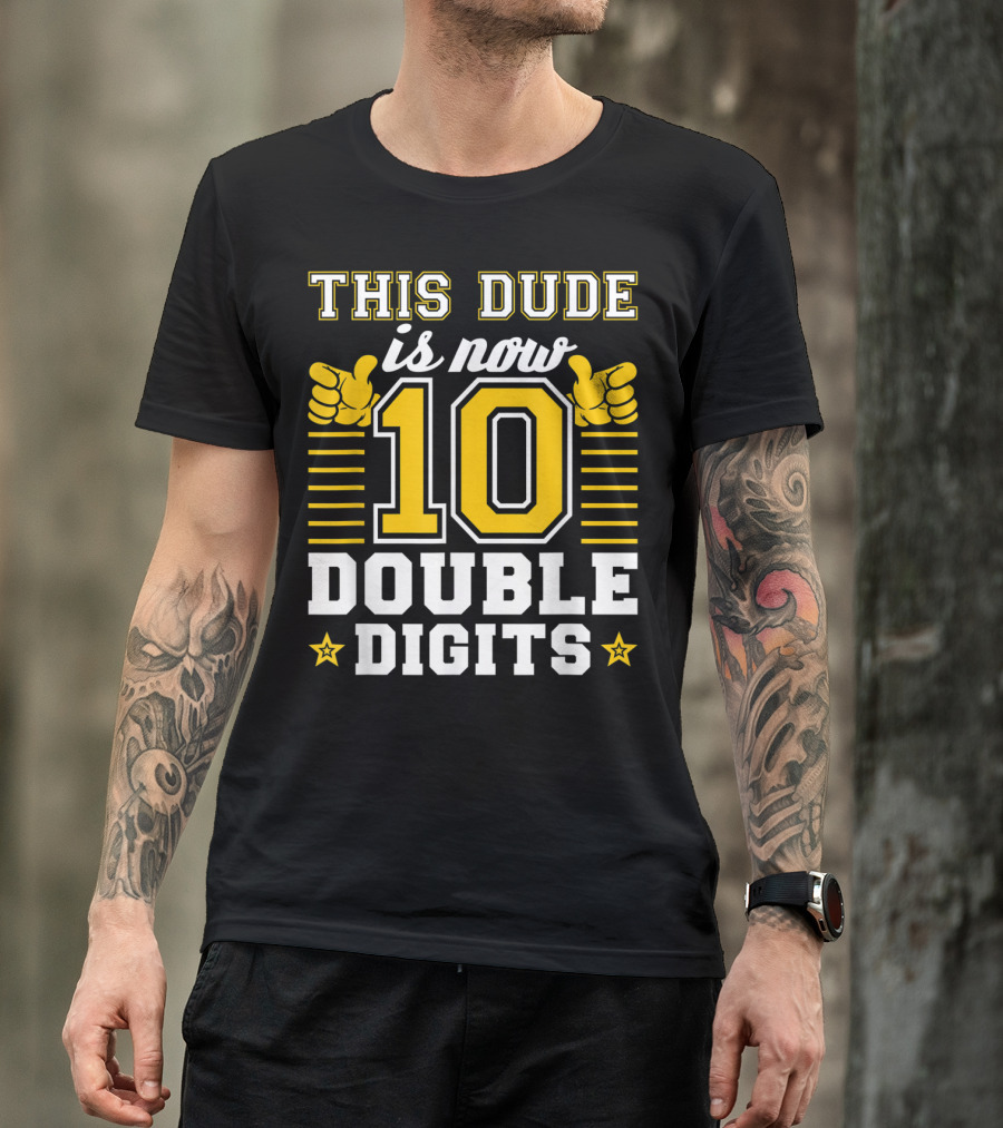 This Dude Is Now 10 Double Digits Birthday T-Shirt