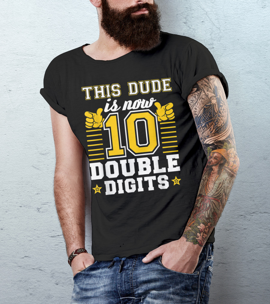 This Dude Is Now 10 Double Digits Birthday T-Shirt