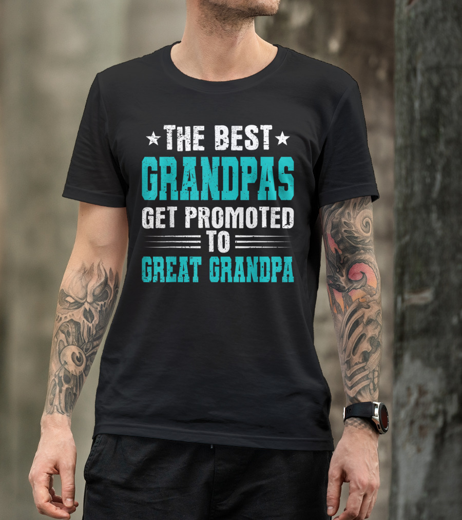 The Best Grandpas Get Promoted To Great Grandpa T-Shirt