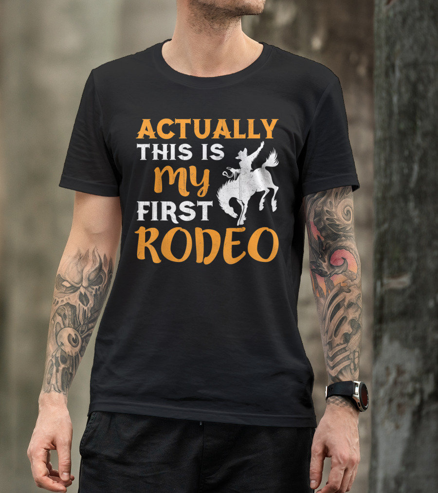 Actually This Is My First Rodeo Cowboy T-Shirt