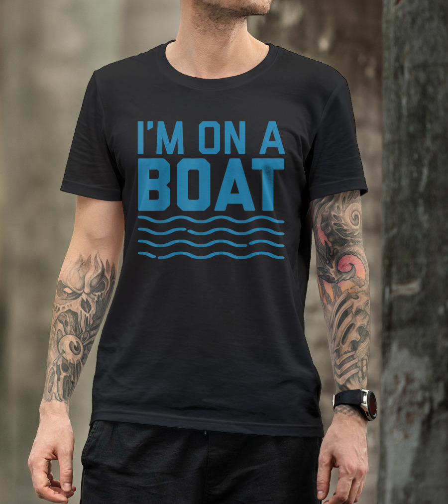 I'm On A Boat Blue Wave Funny Cruise T-Shirt