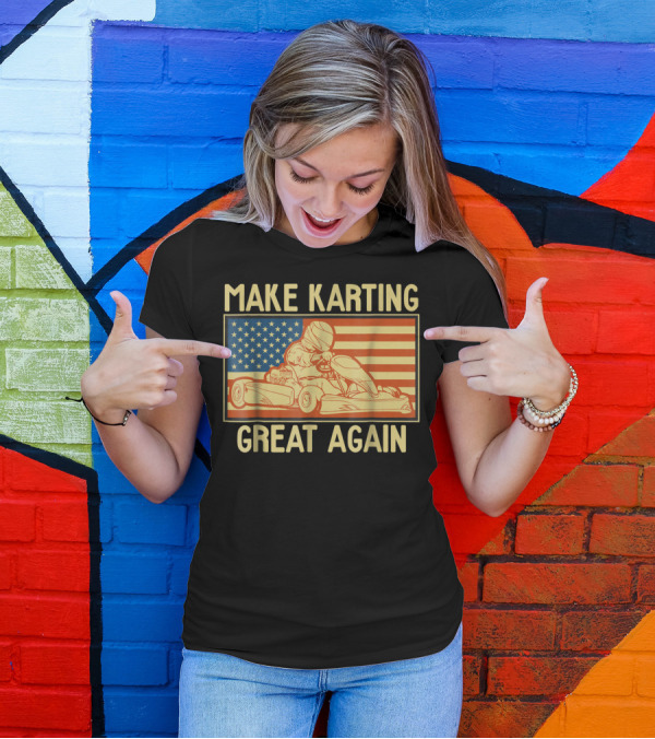 Make Karting Great Again American Flag Go Kart Racing T-Shirt
