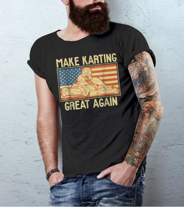 Make Karting Great Again American Flag Go Kart Racing T-Shirt