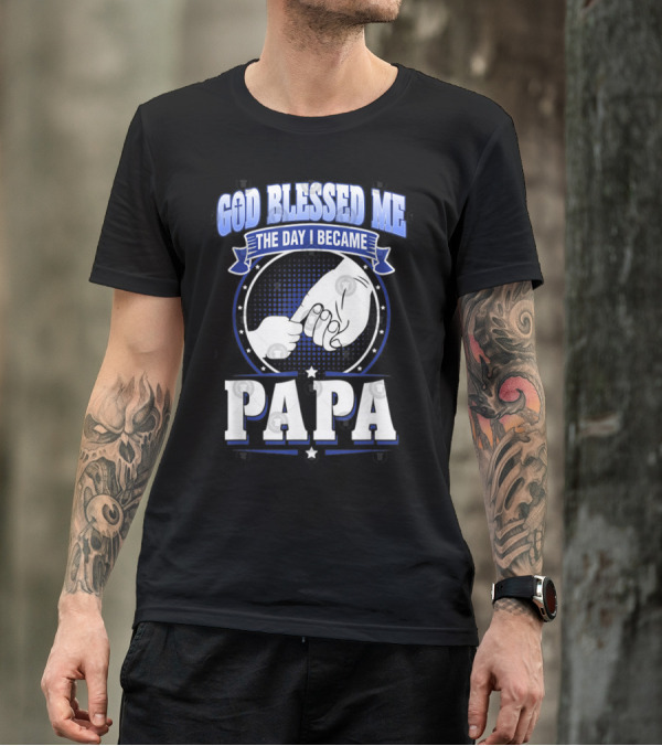 God Blessed Me The Day I Became Papa Hand-Holding T-Shirt