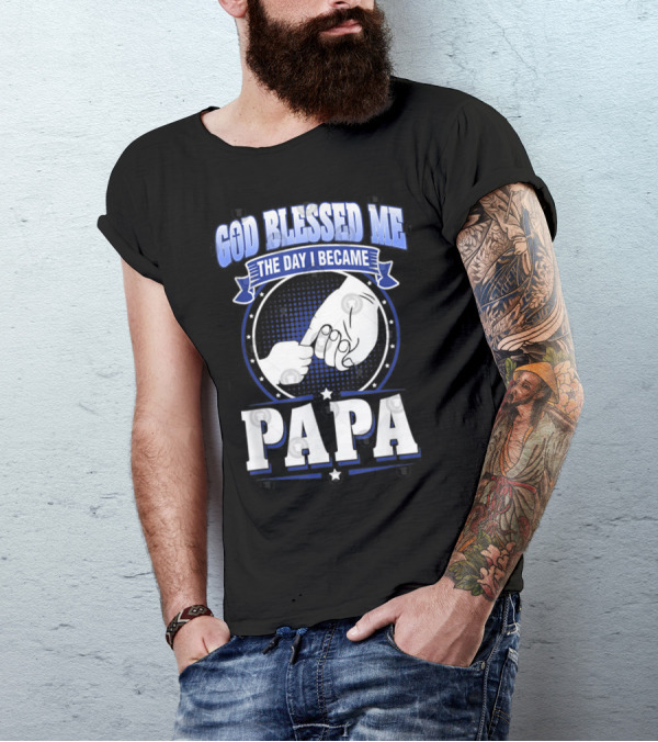 God Blessed Me The Day I Became Papa Hand-Holding T-Shirt