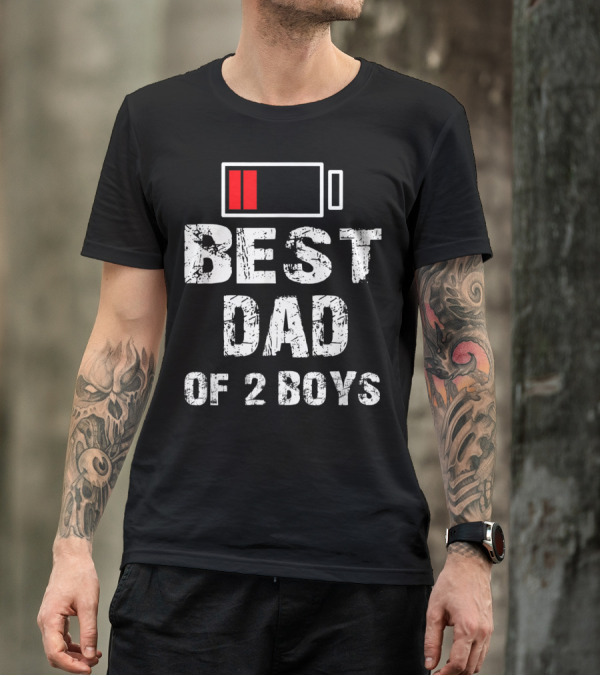 BEST DAD OF 2 BOYS LOW BATTERY T-Shirt