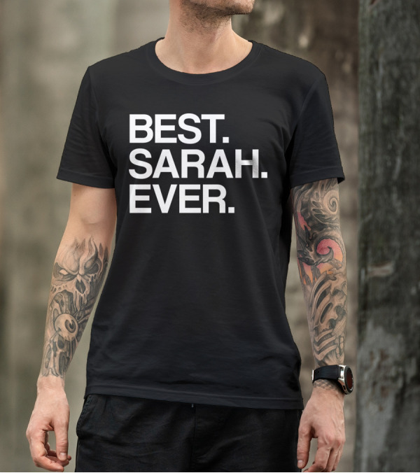 BEST SARAH EVER Name For Girls Women White T-Shirt