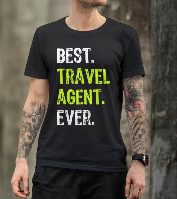 BEST TRAVEL AGENT EVER T-Shirt