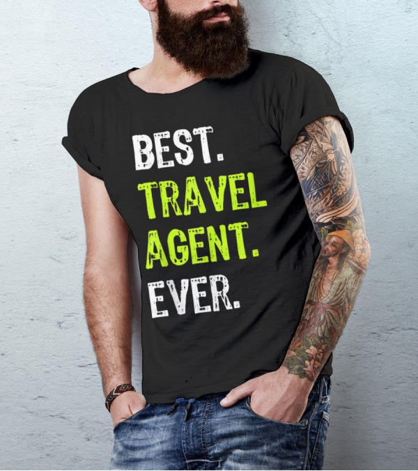 BEST TRAVEL AGENT EVER T-Shirt