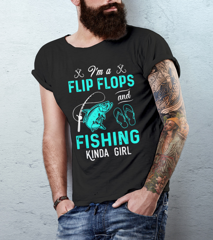 I'm A Flip Flops And Fishing Kinda Girl With Fishing Rod And Fish T-Shirt