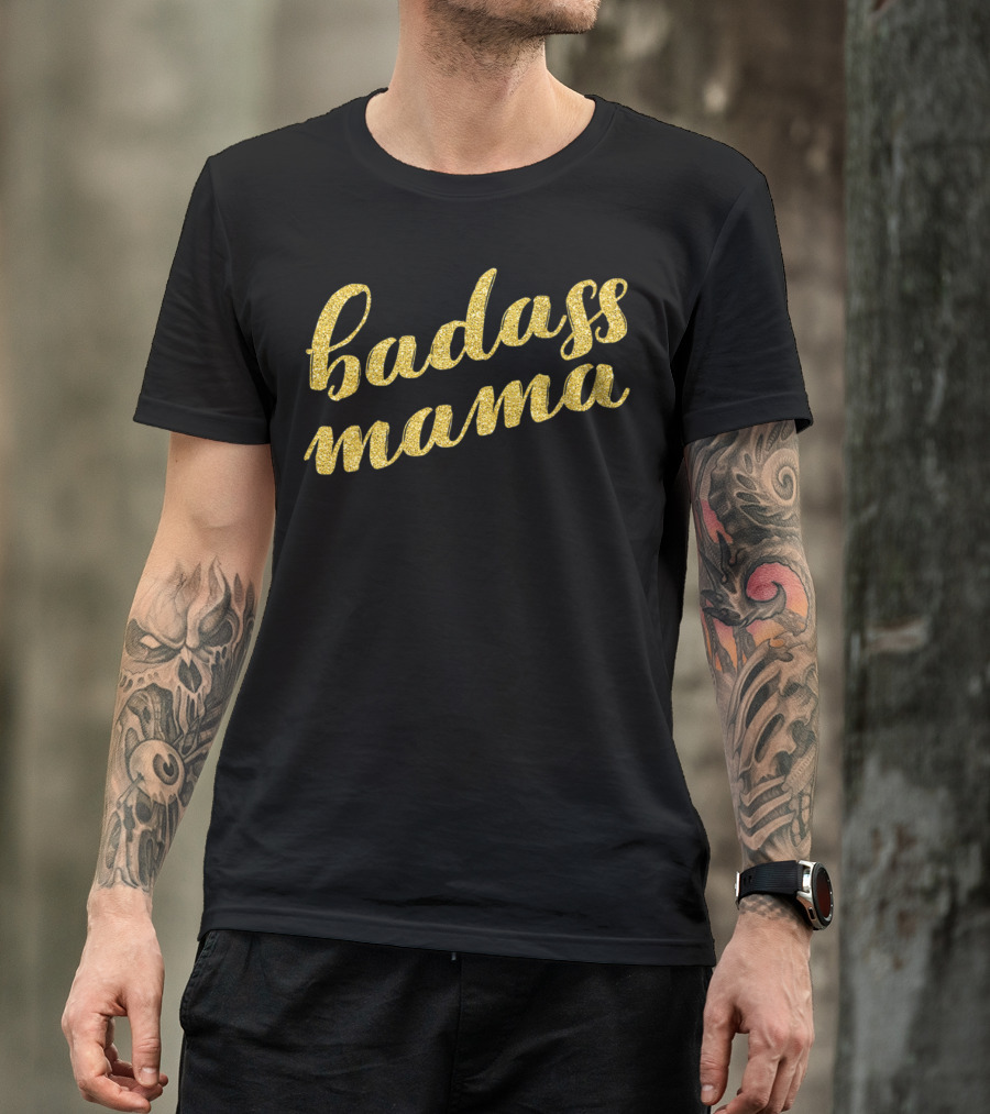 Badass Mama Mama Gold Script T-Shirt