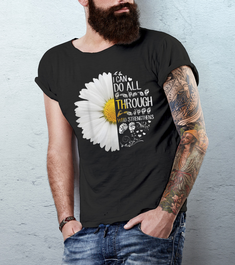 I Can Do All Things Through Christ Who Strengthens Me Daisy Flower Christian Inspiration T-Shirt